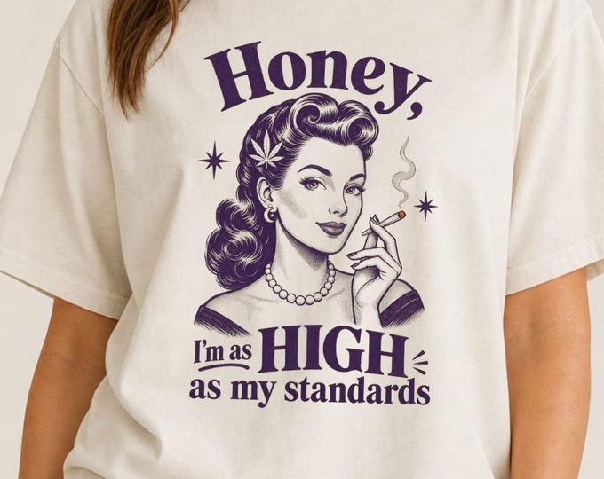 Stoner Girl Shirt | High Standards Tee | Weed Lover Gift | Retro 420 Graphic Top