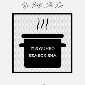 It's Gumbo Season Sha / Cricut, Silhouette, Adobe Illustrator / Digital Cut File / Sublimation Print