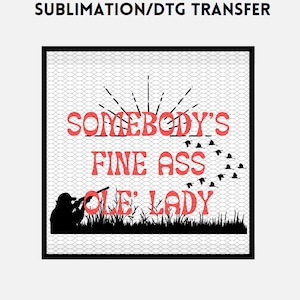 Somebody&#39;s Fine Ass Ole&#39; Lady | Sublimation/DTG Transfer PNG & PDF