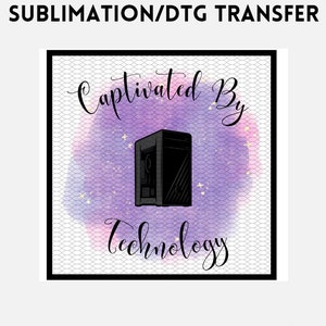 Captivated by Technology | Sublimation/DTG Transfer PNG & PDF