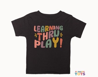 Learning through Play Toddler Tshirt, Boys Girls Tees, Cute Retro Kid Shirt, Child's Homeschool Classroom Shirt, Two Three years old