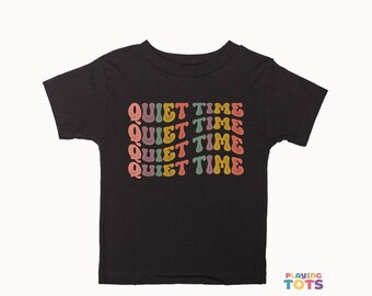 Quiet Time Toddler Tshirt, Boys Girls Tees, Cute Retro Kid Shirt, Child's Homeschool Classroom Shirt, Two and Three years old