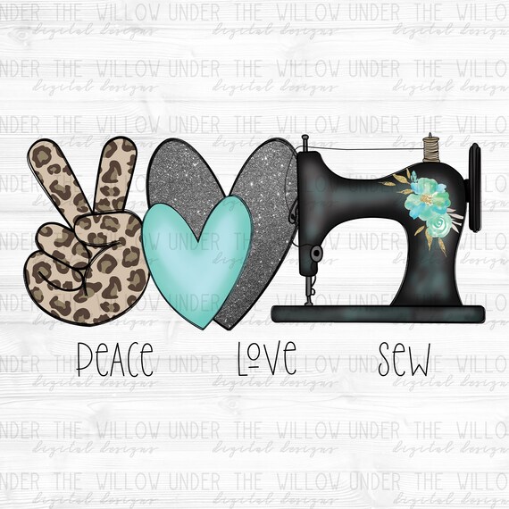 Peace Love Sewing PNG Sew Lover Quilter PNG File for Sublimation Printing DTG Print Ready to Print Sublimation Download Floral Sew Machine