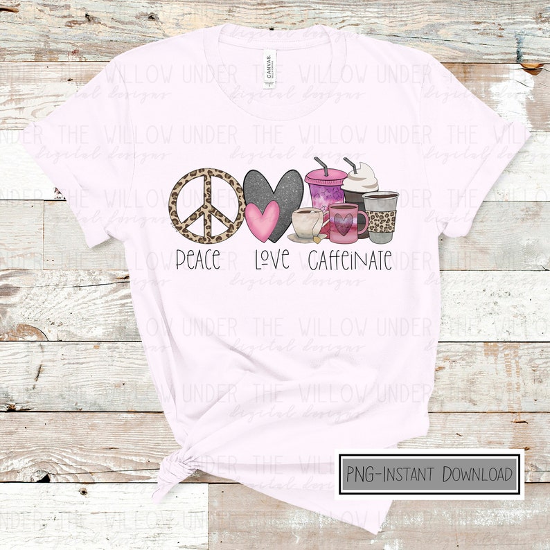 Peace Love Caffeinate PNG Sublimation Design Instant - Etsy