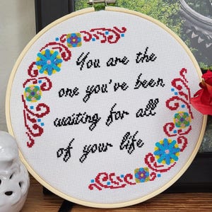 Cross Stitch Pattern - You Are The One You Have Been Waiting For All Of Your Life - frozen, disney, modern, floral, inspirational, quote