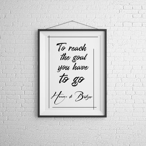 To Reach The Goal You Have To Go. Motivational Quote Wall Print.