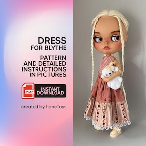 May include: A PDF pattern and instructions for making a dress for a Blythe doll. The dress is pink and white with a floral print. The doll is holding a white teddy bear. The text on the image reads "Dress for Blythe, Pattern and Detailed Instructions in Pictures, Instant PDF Download, created by LanaToys."