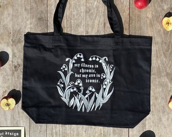 MY ILLNESS is CHRONIC but my ass is iconic large organic tote bag - cute spoonie humor / lily of the valley / disability apparel