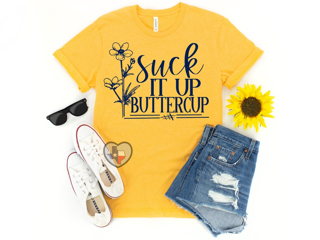 Suck It up Buttercup NAVY BLUE Screen Print Transfer/diy Ready to Press