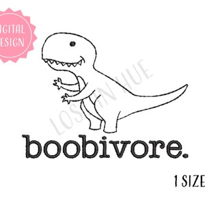 May include: Black and white line art illustration of a dinosaur with the text "boobivore."  The design is for embroidery.