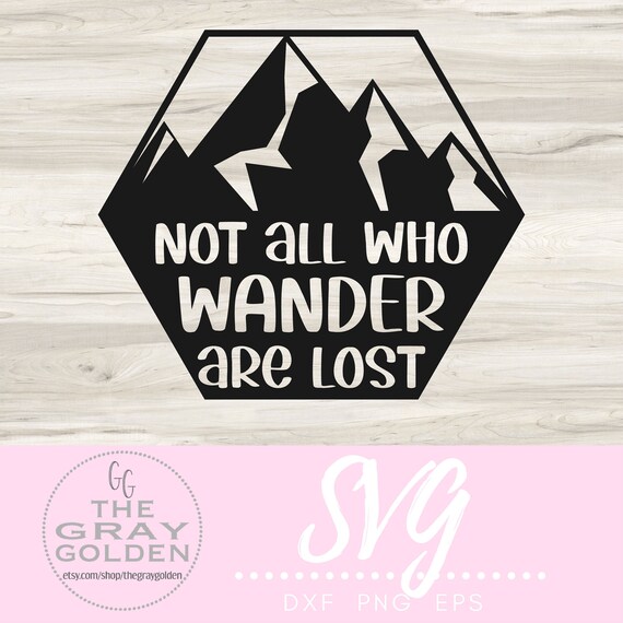 Not All Who Wander Are Lost Svg Not All Who Wander Svg | Etsy