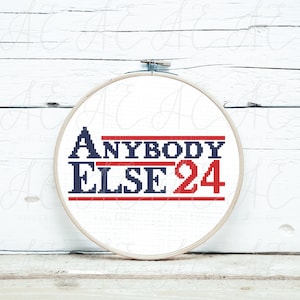 Funny Political Design, Anybody Else 24, Sassy Cross Stitch, Digital Cross Stitch Pattern, Presidential Election Design