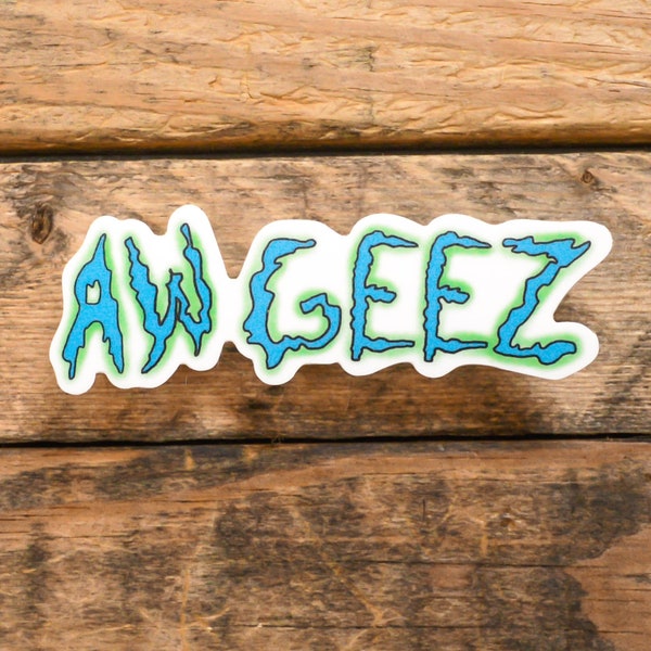 3"  | Aw Geez | Durable Waterproof | Matte Vinyl Sticker