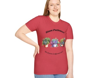 Have Patience! We all grow at different rates! Beautiful Succulents Fun Gift T-Shirt for Family, Counselor, Pastor, Teacher, Therapist