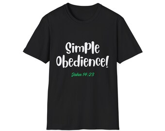 Simple Obedience! John 14:23 Bible Verse, Christian T-shirt for Family, Church Members, Pastor, Sunday School Students Unisex Softstyle