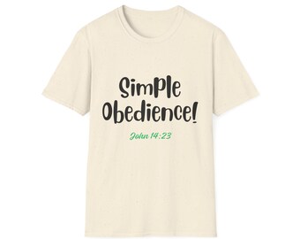 Simple Obedience! John 14:23 Bible Verse, Christian T-shirt for Family, Church Members, Pastor, Sunday School Students Unisex Softstyle