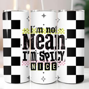 Grappige beker wrap sublimatie png 20oz mager ontwerp I'm not mean I'm Spicy Nice quote beker sjabloon digitale download