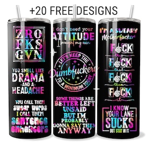 May include: Three black insulated tumblers with various colorful text designs. One says "ZRO FKS GVN" and "You smell like drama and a headache." Another says "I don't need your attitude." The third says "I'm a sweary motherfucker."