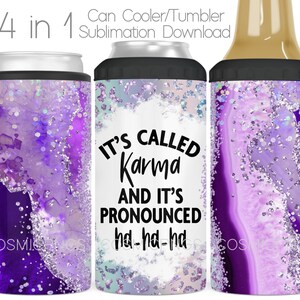 May include: Four sublimation designs for a can cooler or tumbler. The designs feature a purple and white agate pattern with glitter accents. One design includes the text "It's called Karma and it's pronounced ha-ha-ha".