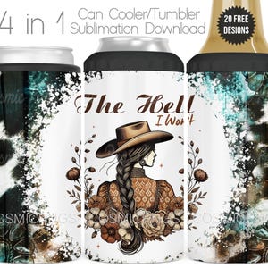 Womens Western 4 in 1 Can Cooler Sublimation Wrap PNG Sassy Cowgirl Quote Design Cooler Tumbler Cup Wrap Digital Download The Hell I Won't