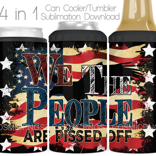 American Flag 4 in 1 Can Cooler Sublimation Wrap PNG We The People Are Pissed Off Cooler Tumbler Cup Sublimation Design Digital Download