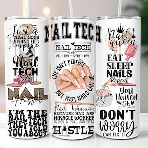 May include: Three stainless steel tumblers with different nail tech designs. The first tumbler has the text "Just a Nail Boss Building Her Empire" and "I'm the Nail Tech They Told You About". The second tumbler has the text "Nail Tech Made Perfect" and "Life Isn't Perfect But Your Nails Can Be". The third tumbler has the text "Nail Queen Eat Sleep Nails Repeat" and "You Nailed It Don't Worry I Can Fix It".
