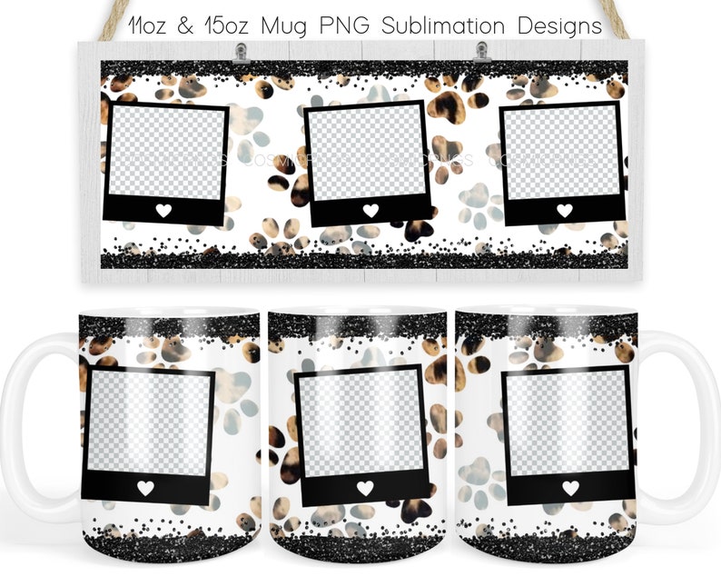 May include: A digital design for 11oz and 15oz mugs featuring a white background with brown and black paw prints, black glitter borders, and three photo frames with black borders and white heart icons. The text reads 11oz & 15oz Mug PNG Sublimation Designs.
