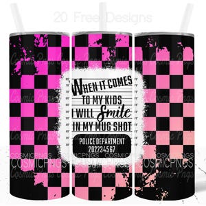 Grappige moeder beker wrap sublimatie png 20oz mager ontwerp sarcastische moeder citaten beker als het gaat om mijn kinderen, ik zal glimlachen op mijn mugshot