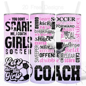 Girls Soccer Coach Tumbler Wrap png 20oz SkinnyTumbler Sublimation You Don't Scare Me I Coach Girls Soccer Design Digital Download