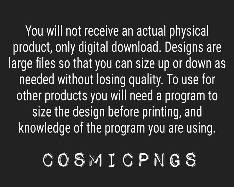 Pu&ograve; includere: Sfondo nero con testo bianco. Il testo indica che il prodotto &egrave; un download digitale e non un prodotto fisico. I design sono file di grandi dimensioni. Il testo include anche il nome del negozio: COSMICPNGS.