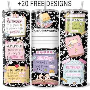 May include: A stainless steel tumbler with a black and white composition notebook design. The tumbler features various inspirational quotes and school-themed graphics, including books, hearts, and reminders for teachers. The text "+20 FREE DESIGNS" is at the top.