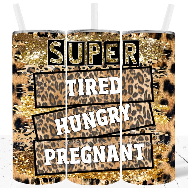 Tired Hungry Pregnant Tumbler Wrap 20oz Skinny Design Sublimation Funny Pregnancy Tumbler Design Wrap Download Png Preggers Commercial Use