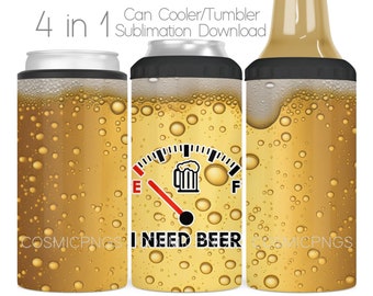 Funny Beer 4 in 1 Can Cooler Sublimation Wrap PNG I need Beer 4 in 1 Cooler Tumbler Cup Wrap Sublimation Design Download