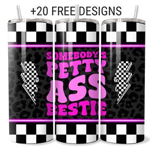 Grappige beste vriend sarcastische Tumbler Wrap PNG-sublimatie ontwerp mager 20oz Sombody's Petty Ass Bestie Quotes digitale download
