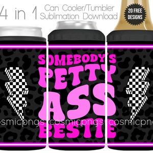 Grappige beste vriend 4 in 1 blikje koeler sublimatie wrap PNG Somebody's Petty Ass Bestie citaat koeler Tumbler Cup wrap ontwerp digitale download