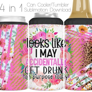 Floral funny drinking 4 in 1 Can Cooler Sublimation Wrap PNG Get Drunk 4in1 Cooler Tumbler Cup Wrap Sublimation Design Digital Download