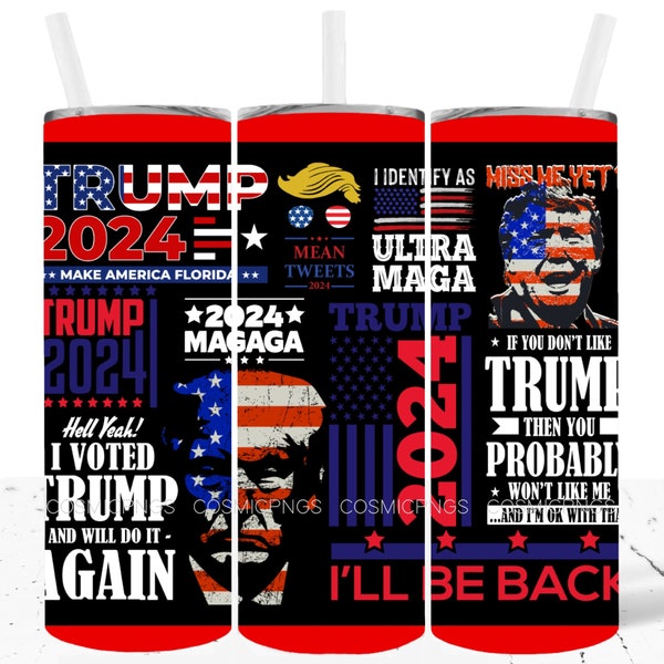 Trump 2024 Tumbler Wrap 20oz Skinny Design Sublimation PNG Trump for president Tumbler Design Mean Tweets Miss Me Yet I Voted Trump