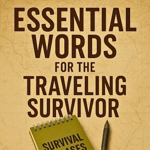 Essential Words for the Traveling Survivor: 30 Key Words in the Top 20 Languages of the World