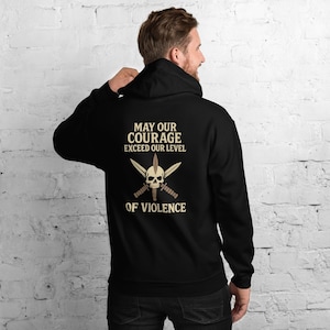 May Our Courage Exceed Our Level of Violence Special Operations Military Emblem Unisex Hoodie