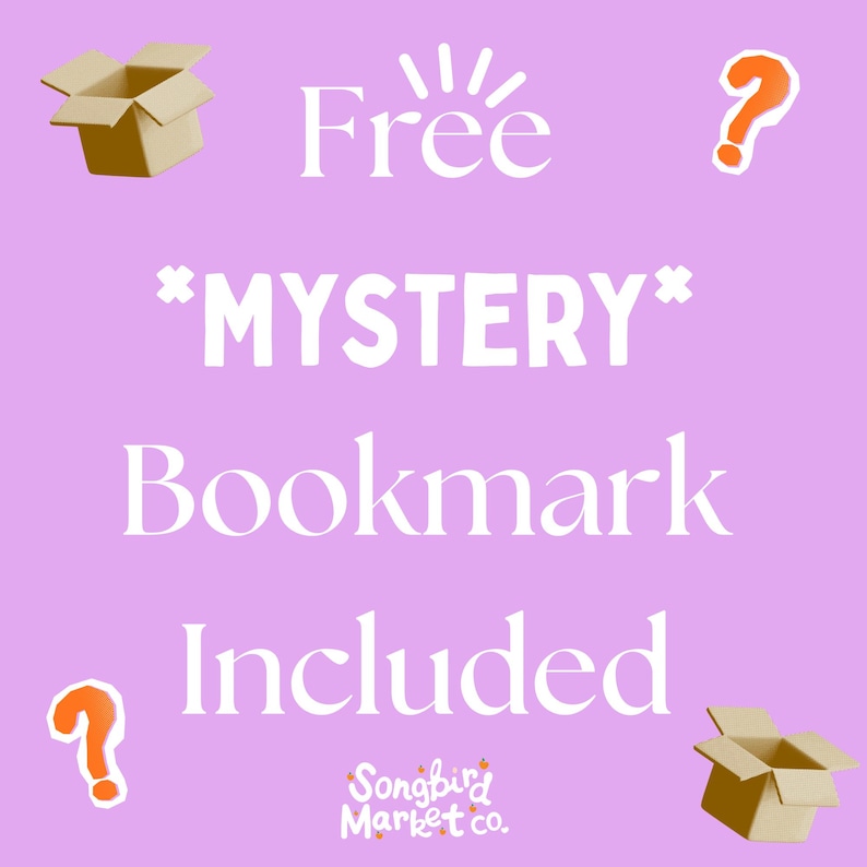 May include: A light purple graphic featuring the white text Free *MYSTERY* Bookmark Included and the logo Songbird Market Co. The design includes two brown open cardboard boxes and two orange question marks positioned in the corners of the image.