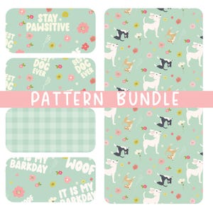 May include: A pattern bundle featuring dog-themed designs. The designs include repeating patterns of dogs and flowers, along with text like "Stay Pawsitive" and "It is my Barkday". The color palette is primarily pastel green, pink, and white.