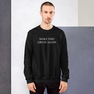 Make Emo Great Again Sweatshirt