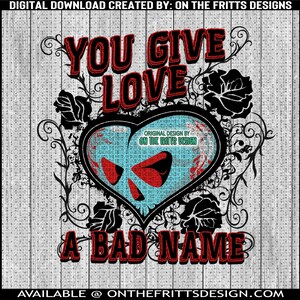 You Give Love A Bad Name Digitales Design | Sublimationsdesign | Digitaler Download | PNG Datei | Sofort Download | Liebe | Valentine