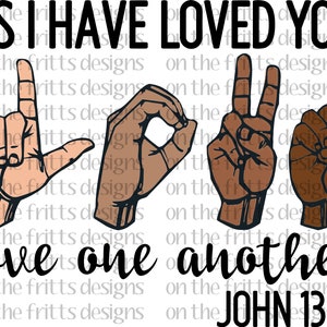 As I have loved you love one another Digital Design | Sublimation Design | Digital Download | PNG File