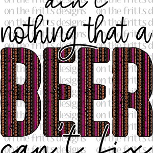 ce n’est pas rien qu’une bière ne puisse pas réparer la musique country Digital Design | | de conception de sublimation | de téléchargement numérique | de fichiers PNG Designs Télécharger