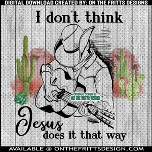 Je ne pense pas que Jésus le fasse de cette façon PNG Digital Design | | de conception de sublimation | de téléchargement numérique | de fichiers PNG Téléchargements de designs | Pays