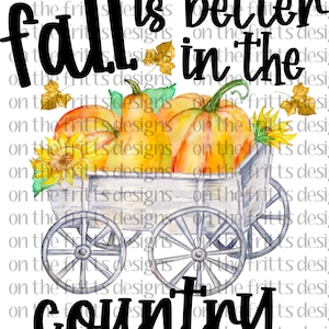 El otoño es mejor en el país Diseño / Diseño de sublimación / Descarga digital / Archivo PNG / Otoño PNG / Descargas de diseños / Calabaza PNG