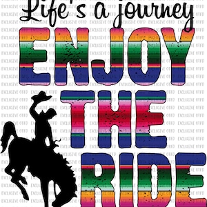 Enjoy the ride Digital Design | Sublimation Design | Digital Download | PNG File | Cowboy | Cowgirl | Rodeo | Serape | Western