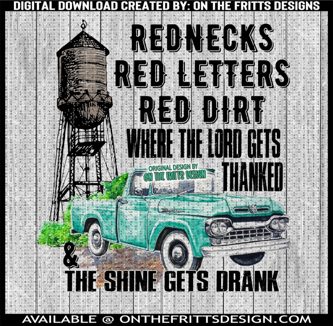 Rednecks Red Letters Red Dirt Where the Lord Gets Thanked and the Shine