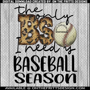 The Only BS I Need is Baseball Season Digital Design | Sublimation & PNG File | Instant Download for Baseball Lovers